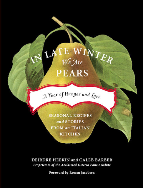 In Late Winter We Ate Pears, Deirdre Heekin, Caleb Barber
