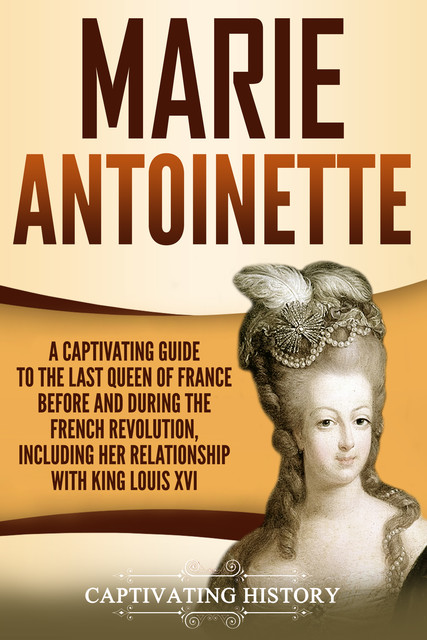 Marie Antoinette, Captivating History