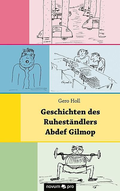 Geschichten des Ruheständlers Abdef Gilmop, Gero Holl