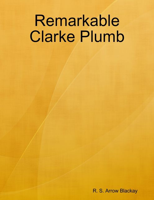 Remarkable Clarke Plumb, R.S. Arrow Blackay
