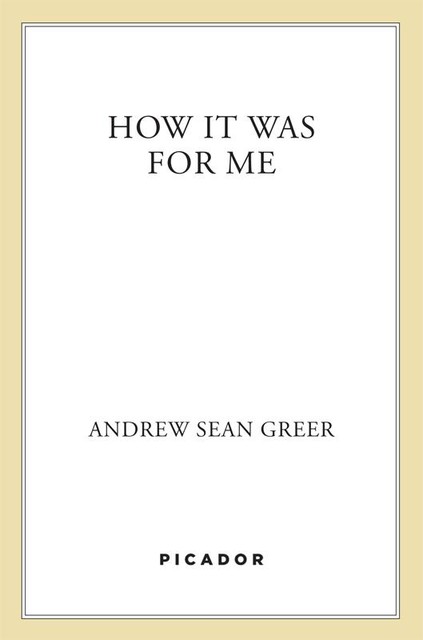 How It Was for Me, Andrew Greer