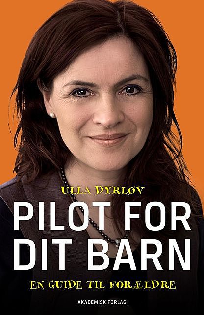 Pilot for dit barn – En guide til forældre, Ulla Dyrløv, Bjarne Bel Ejby