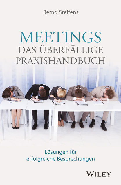 Meetings – das überfällige Praxishandbuch, Bernd Steffens