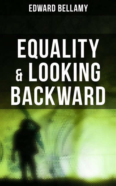 Equality & Looking Backward, Edward Bellamy