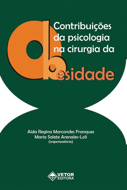 Contribuições da psicologia na cirurgia da obesidade, Maria Salete Arenales-Loli, Aida Regina Marcondes Franques