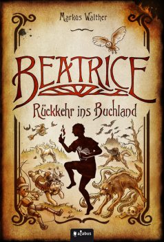 Beatrice – Rückkehr ins Buchland, Markus Walther