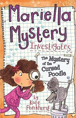 Mariella Mystery Investigates the Mystery of the Cursed Poodle, Kate Pankhurst