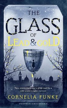 The Glass of Lead and Gold, Cornelia Funke
