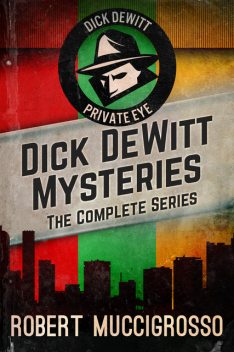Dick DeWitt Mysteries Collection, Robert Muccigrosso