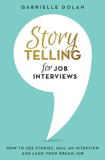 Storytelling for Job Interviews, Gabrielle Dolan