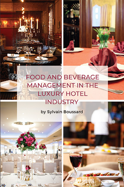 Food and Beverage Management in the Luxury Hotel Industry, Sylvain Boussard