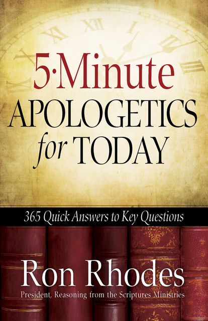 5-Minute Apologetics for Today, Ron Rhodes