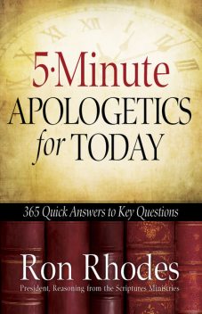 5-Minute Apologetics for Today, Ron Rhodes