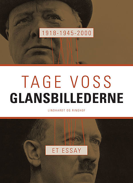 1918 – 1945 – 2000: glansbillederne : et essay, Tage Voss