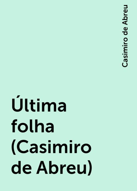 Última folha (Casimiro de Abreu), Casimiro de Abreu