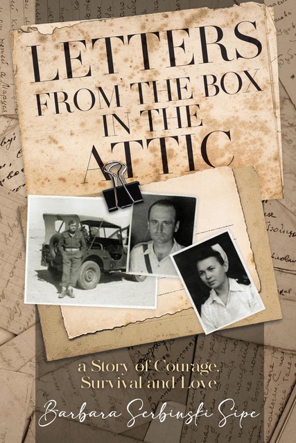 Letters from the Box in the Attic, Barbara Serbinski Sipe