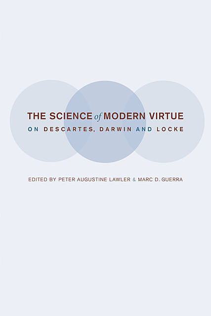 The Science of Modern Virtue, amp, Editors, Peter Augustine Lawler, Marc D. Guerra