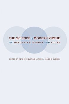 The Science of Modern Virtue, amp, Editors, Peter Augustine Lawler, Marc D. Guerra