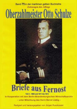 Oberzahlmeister Otto Schulze – Briefe aus Fernost – Teil 2, Otto Schulze