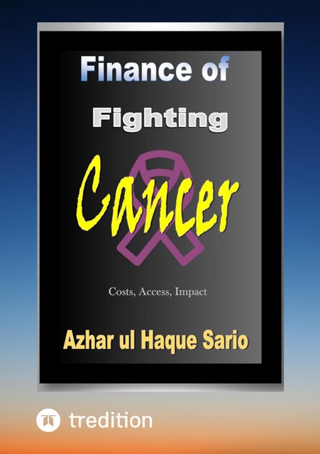 Finance of Fighting Cancer, Azhar ul Haque Sario