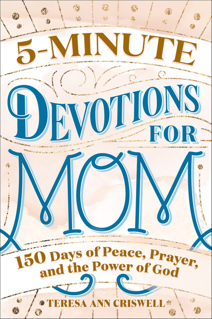5-Minute Devotions for Mom, Teresa Ann Criswell