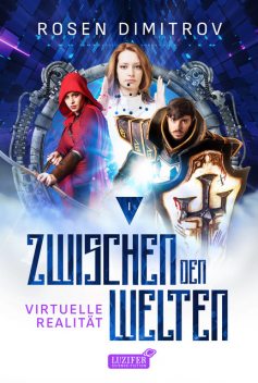 VIRTUELLE REALITÄT (Zwischen den Welten – Band 1), Rosen Dimitrov