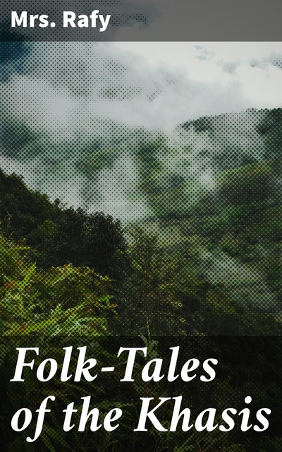 Folk-Tales of the Khasis, Rafy