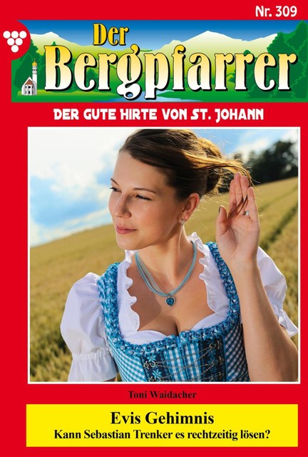 Der Bergpfarrer 309 – Heimatroman, Toni Waidacher