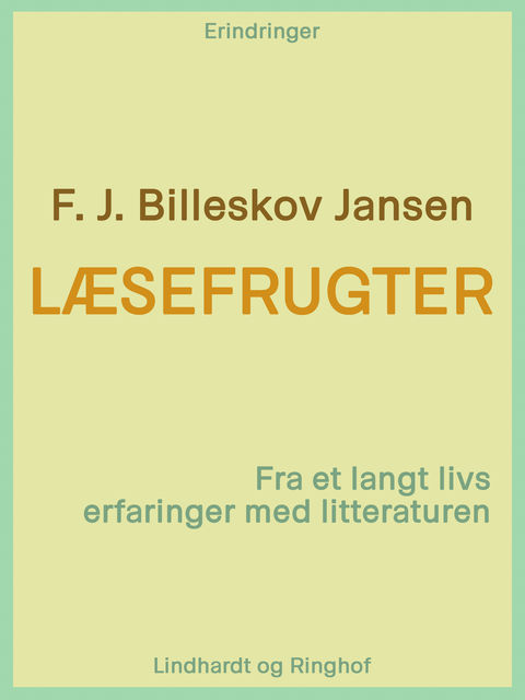 Læsefrugter: fra et langt livs erfaringer med litteraturen, F.J. Billeskov Jansen