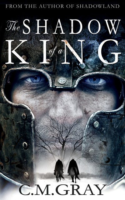 The Shadow of a King, C.M. Gray