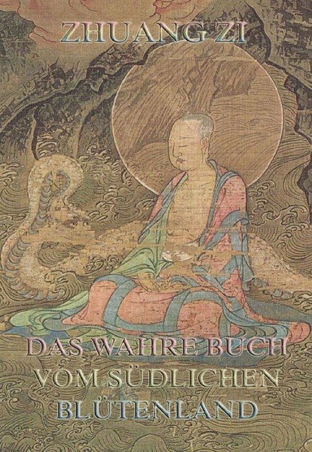 Dschuang Dsi – Das wahre Buch vom südlichen Blütenland, Dschuang Dsi