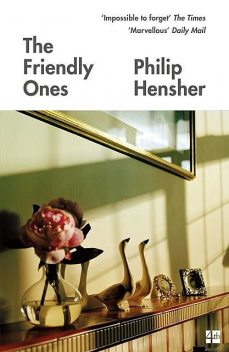 The Friendly Ones, Philip Hensher