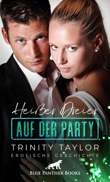 Heißer Dreier auf der Party | Erotische Geschichte, Trinity Taylor