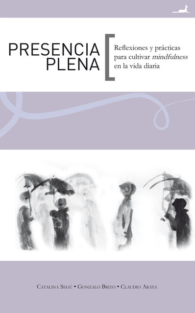 Presencia Plena, Catalina Segú, Claudio Araya, Gonzalo Brito
