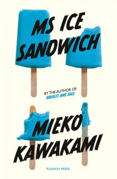 Ms Ice Sandwich, Mieko Kawakami