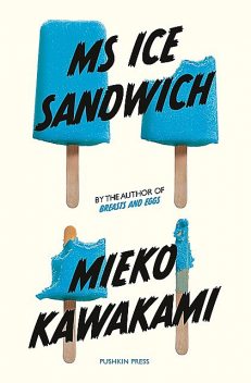 Ms Ice Sandwich, Mieko Kawakami