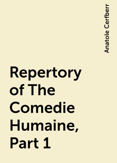 Repertory of The Comedie Humaine, Part 1, Anatole Cerfberr