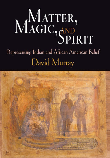 Matter, Magic, and Spirit, David Murray