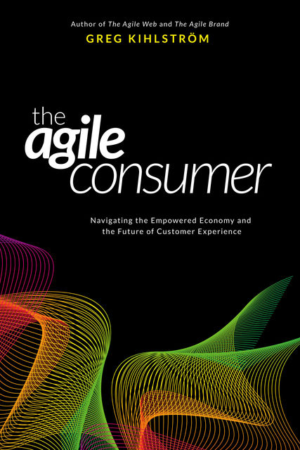 The Agile Consumer, Greg Kihlström
