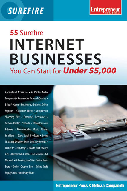 55 Surefire Internet Businesses You Can Start for Under $5000, Entrepreneur Press, Melissa Campanelli