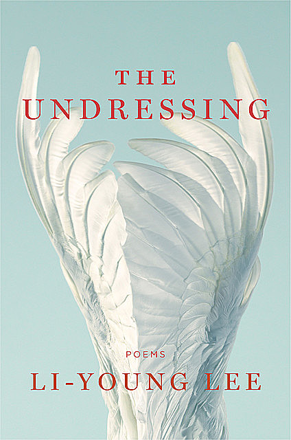 The Undressing: Poems, Li-Young Lee