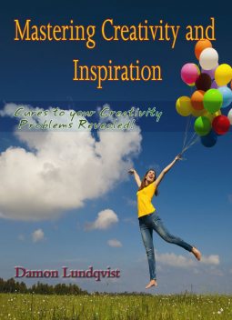 Mastering Creativity and Inspiration, Damon Lundqvist