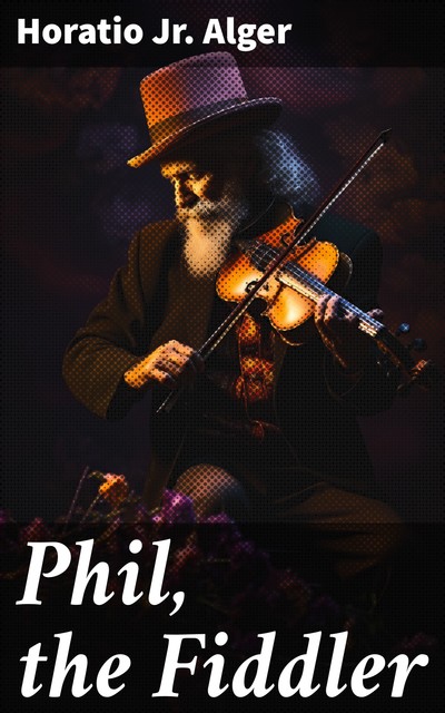 Phil, the Fiddler, Horatio Alger