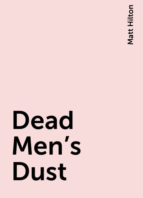 Dead Men's Dust, Matt Hilton