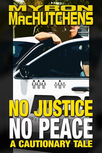 No Justice, No Peace, Myron MacHutchens