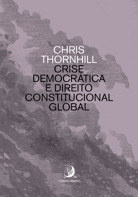 Crise Democrática e Direito Constitucional Global, Chris Thornhill