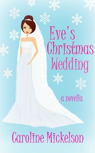 Eve's Christmas Wedding, Caroline Mickelson
