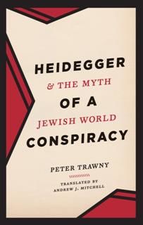 Heidegger and the Myth of a Jewish World Conspiracy, Peter Trawny