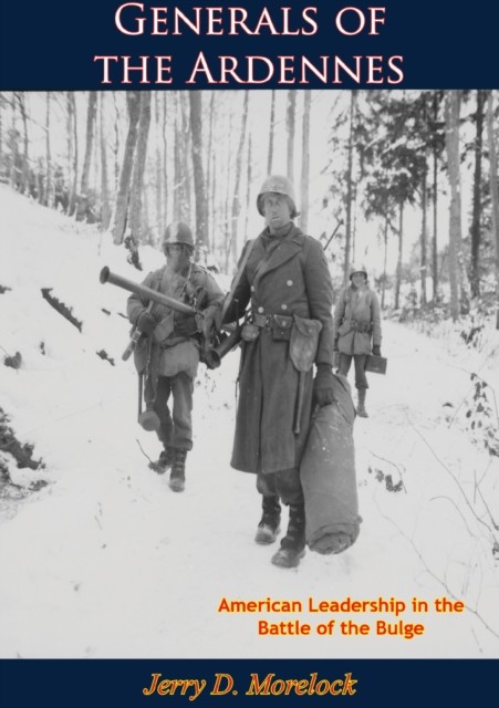 Generals of the Ardennes, Jerry D. Morelock
