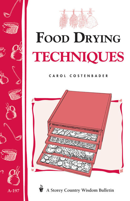 Food Drying Techniques, Carol W.Costenbader